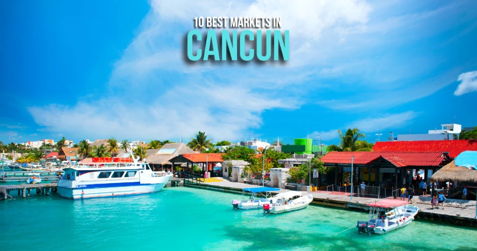10 Best Markets in Cancún