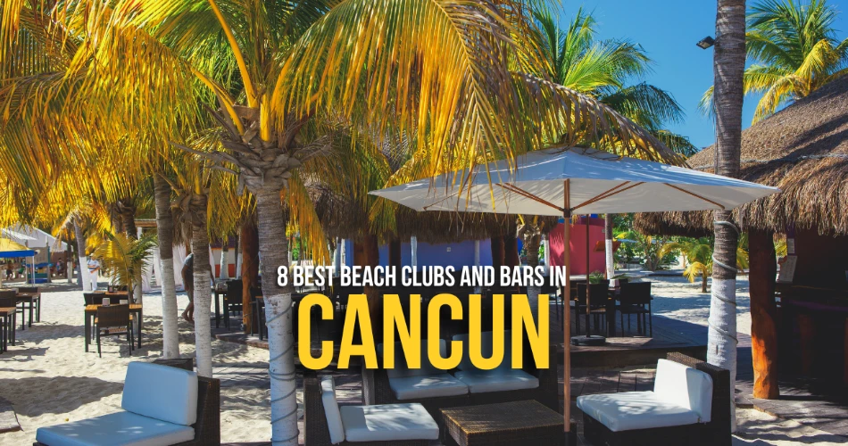 8 Best Beach Clubs and Bars in Cancun